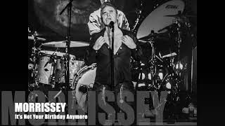 Morrissey - It's Not Your Birthday Anymore (Only Live Performance)