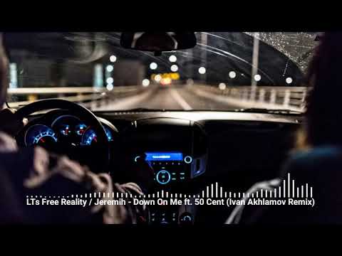 Jeremih Down On Me Ft 50 Cent Ivan Akhlamov Remix 