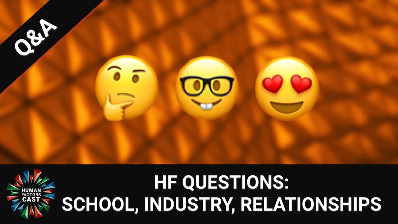 Human Factors Questions: School, Industry, & Relationships | HFC Q&A