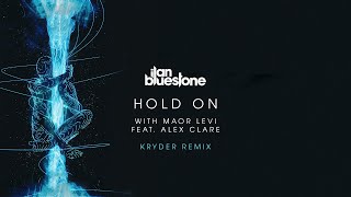 ilan Bluestone (@iBluestone) &amp; Maor Levi (@MaorLeviMusic) feat. Alex Clare - Hold On (Kryder Remix)