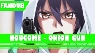 [ENG FANDUB] NouCome - Onion Gun