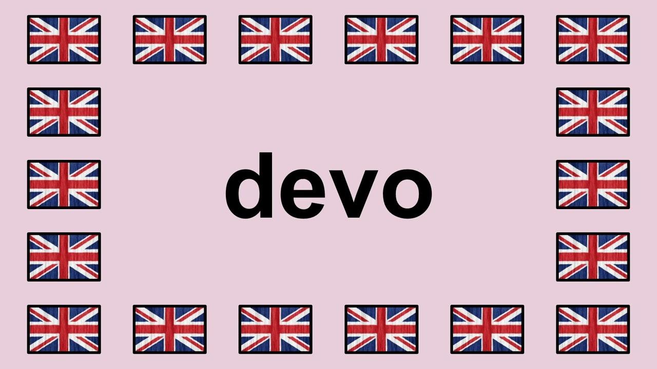 Pronounce DEVO in English 🇬🇧