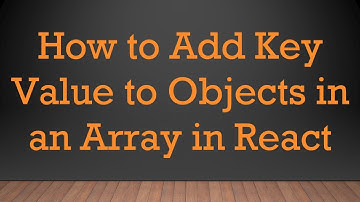 How to Add Key Value to Objects in an Array in React