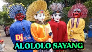 Dj Alololo sayang 💞 versi ondel ondel joget | ondel ondel betawi