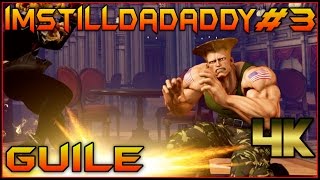 imstilldadaddy - Guile #3 - Street Fighter V - 4K | 60fps | PC