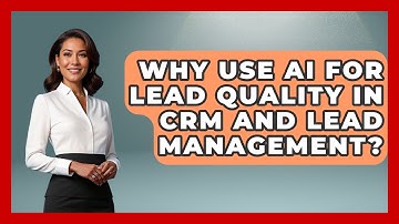 Why Use AI For Lead Quality In CRM And Lead Management? - Sales Saas Breakdown