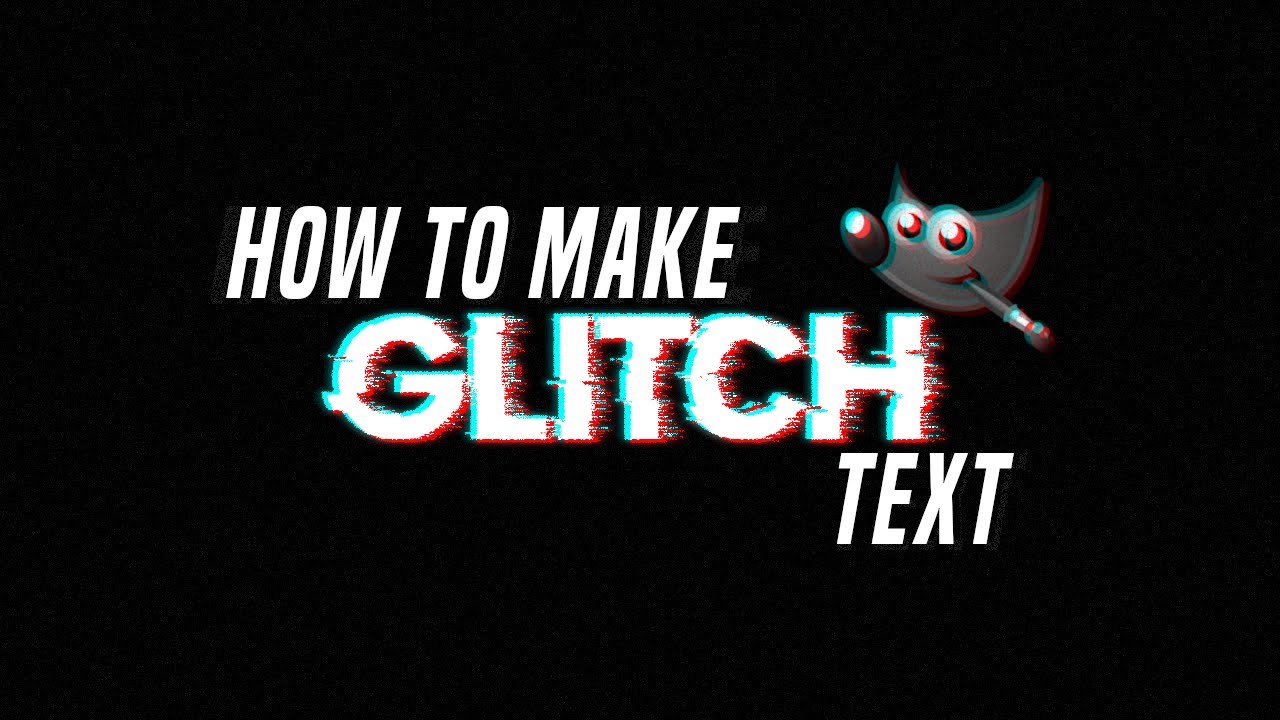 HOW TO MAKE GLITCH TEXT IN GIMP | TUTORIAL - YouTube