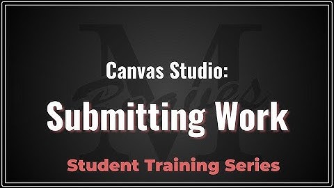 Submitting a Studio Video for an Assignment