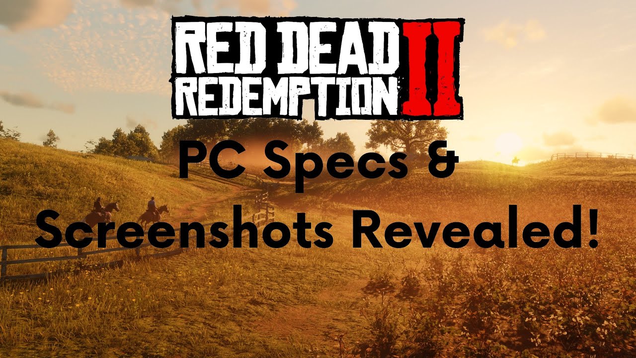Red Dead Redemption 2 SCREENSHOTS and PC SPECS SHOWN! (rdr2) YouTube