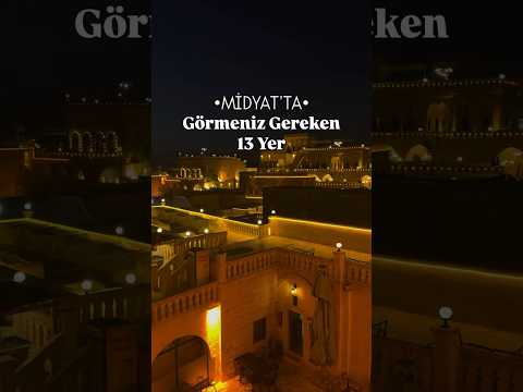 Midyat’ta Görmeniz Gereken