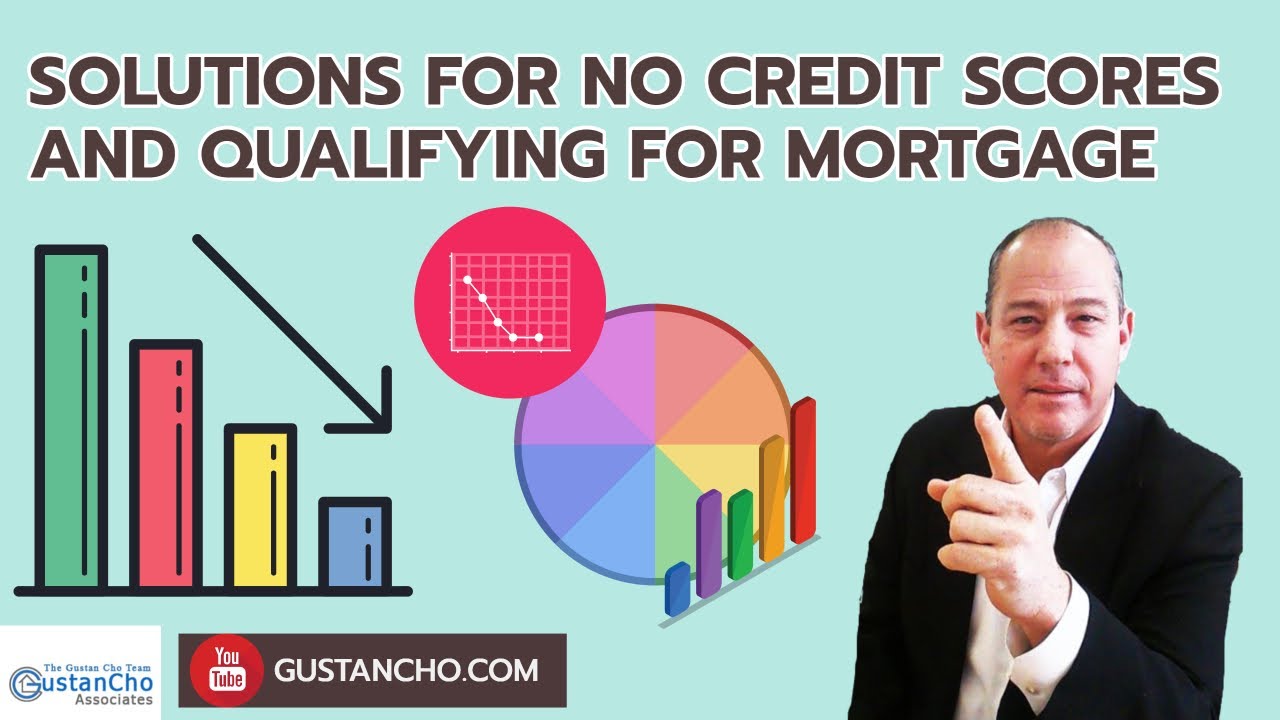 Solutions For No Credit Scores And Qualifying For Mortgage YouTube