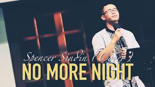 NO MORE NIGHT | Spencer Sindin (Gospel Cover)
