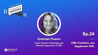 #24 Gretchen Powers - Sr. Dir. Marketing and Member Experience @ CRN | Probiotics and Supplement OWL