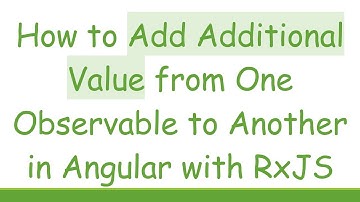 How to Add Additional Value from One Observable to Another in Angular with RxJS