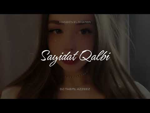 Haneen Elshater - Sayidat Qalbi (AZZEEZ ft DJ TAB)