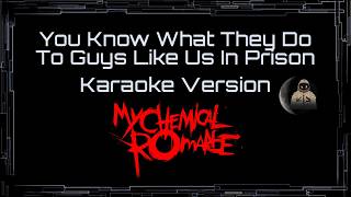 My Chemical Romance • You Know What They Do To Guys Like Us In Prison (CC Karaoke / Instrumental)