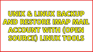 Unix & Linux: Backup and restore IMAP mail account with (open source) Linux tools (2 Solutions!!)
