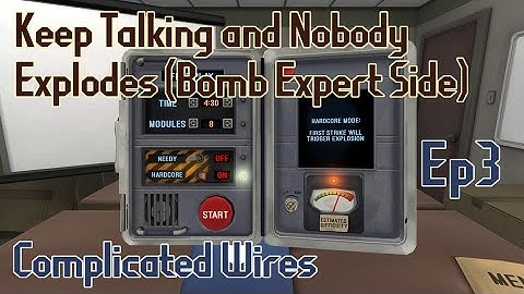 Keep Talking and Nobody Explodes (Bomb Expert Side) - Ep3 - Complicated Wires