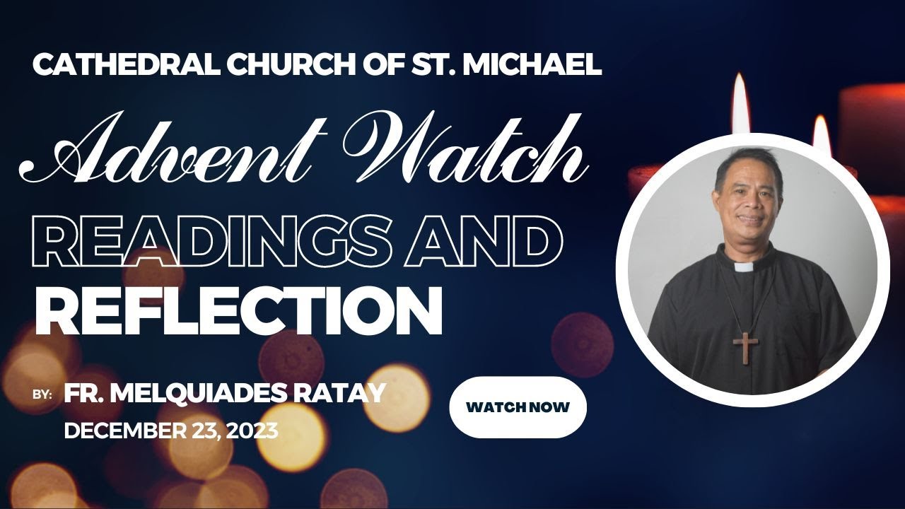 Advent Watch Readings and Reflection (Aklanon) |  December 23, 2023  | Fr.Melquiades Ratay