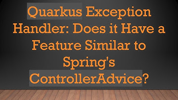 Quarkus Exception Handler: Does it Have a Feature Similar to Spring