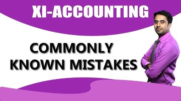 Commonly Known Mistakes | XI Accounting | Sir Qaiser Abbas | Ep 01