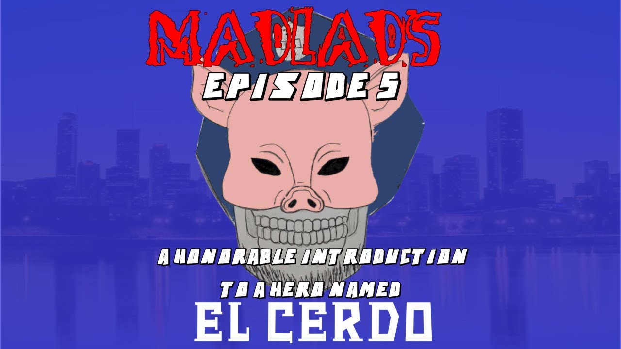 madlads-episode-5-a-honorable-introduction-to-a-hero-named-el-cerdo