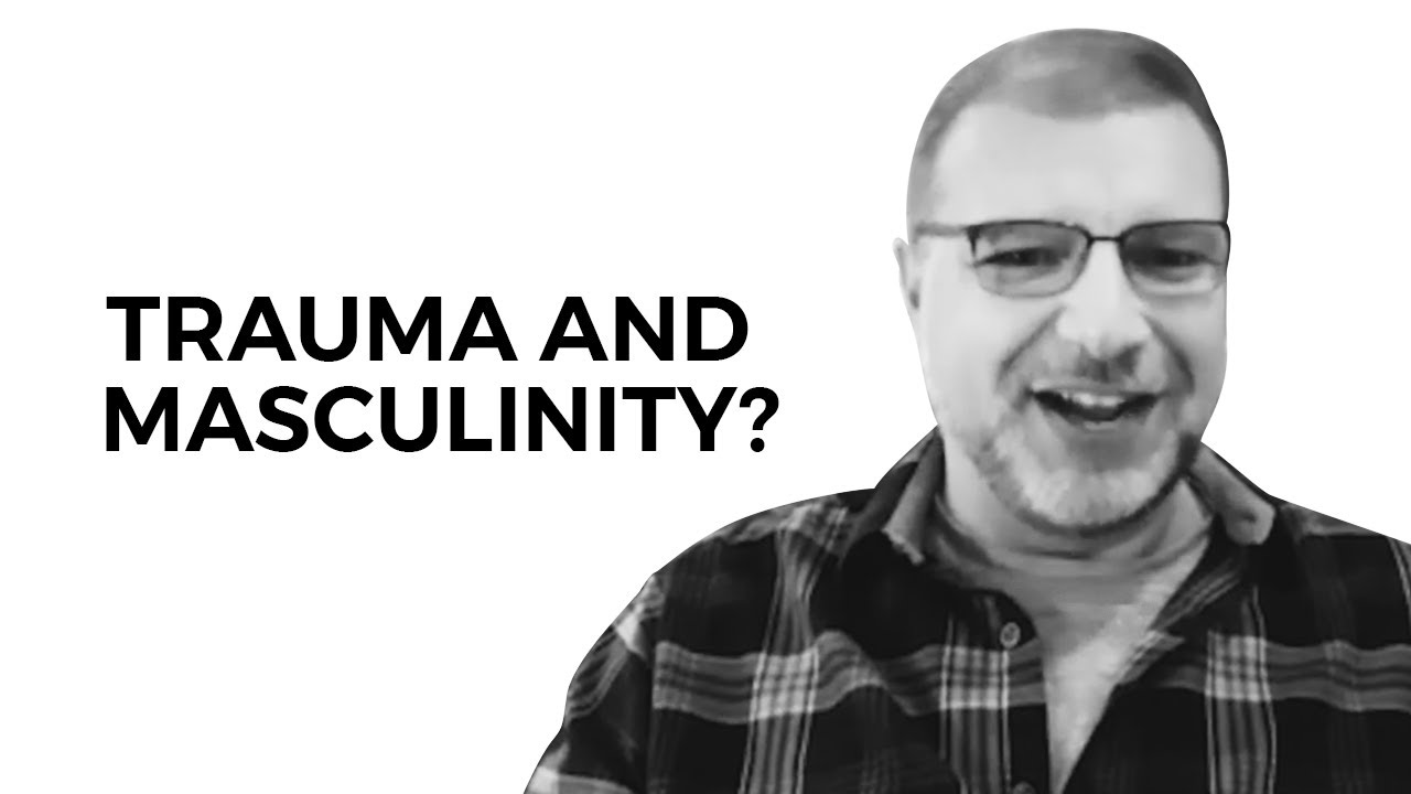 Dr. Doug Carpenter: Trauma And Masculinity