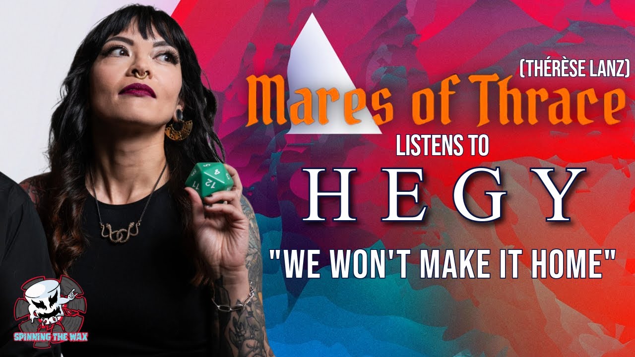 #23: Thérèse Lanz (MARES OF THRACE) listens to HEGY - "We Won't Make It Home"