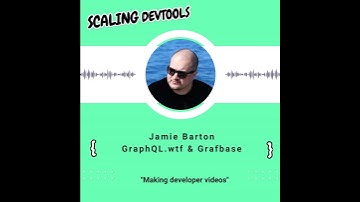 Making developer videos with Jamie Barton, DevRel Engineer at Grafbase