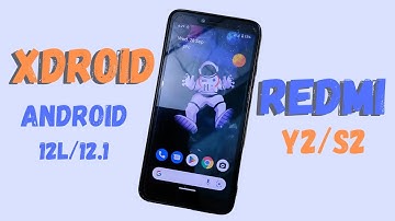Xdroid Rom For Redmi Y2/S2 || Android 12L/ 12.1 Custom Rom
