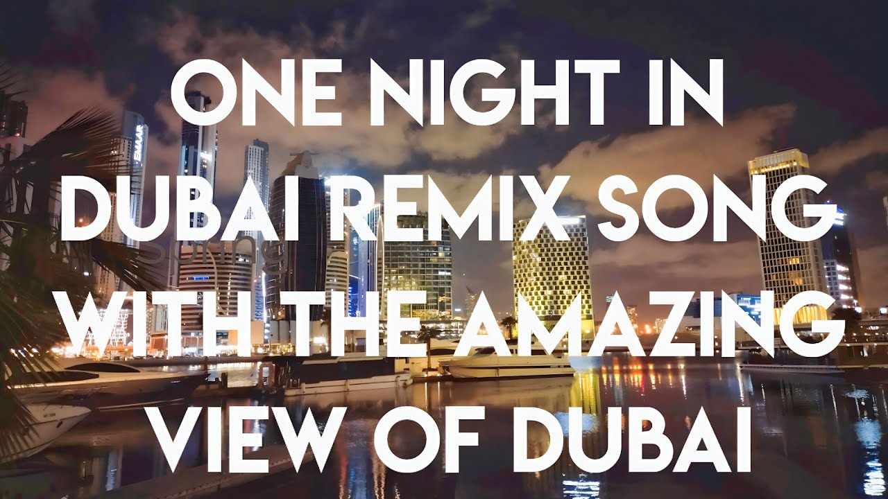 Helena one night in dubai. One Night in Dubai. Dubai песня. Youtube Dubai Song.