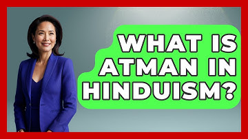 What Is Atman In Hinduism? - Hindu Enlightenment Journey