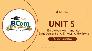 Unit 5: Employee Maintenance, Engagement & Emerging Horizons in HRM