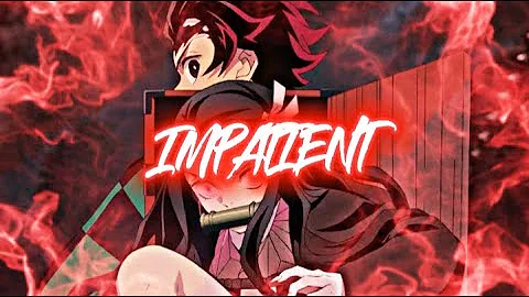 Demon Slayer 「AMV」- Impatient