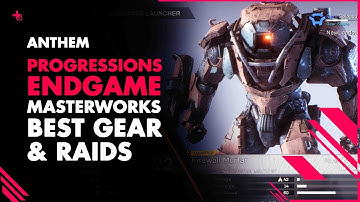 ANTHEM GUIDE||   Progression System, Endgame, Masterworks & More
