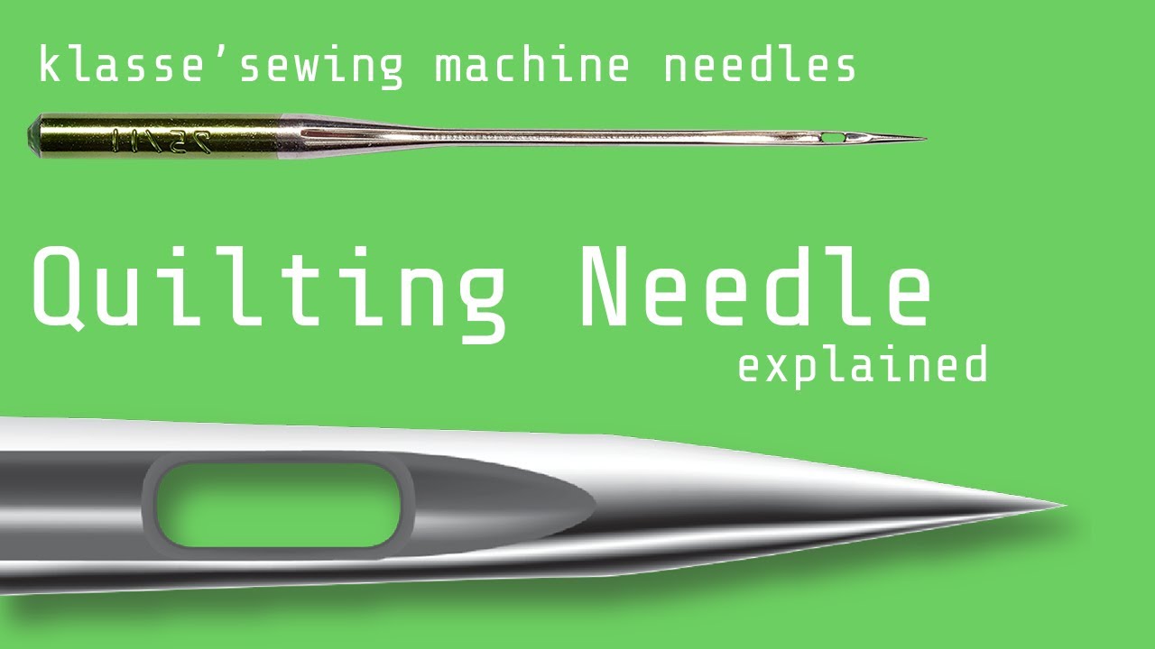 What is a Quilting needle? Klasse' Sewing Machine Needles - Quilting Needles  Explained 