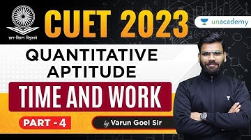 General Test | Quantitative Aptitude | Time and Work | Part- 4 | CUET 2023 | Varun Goel