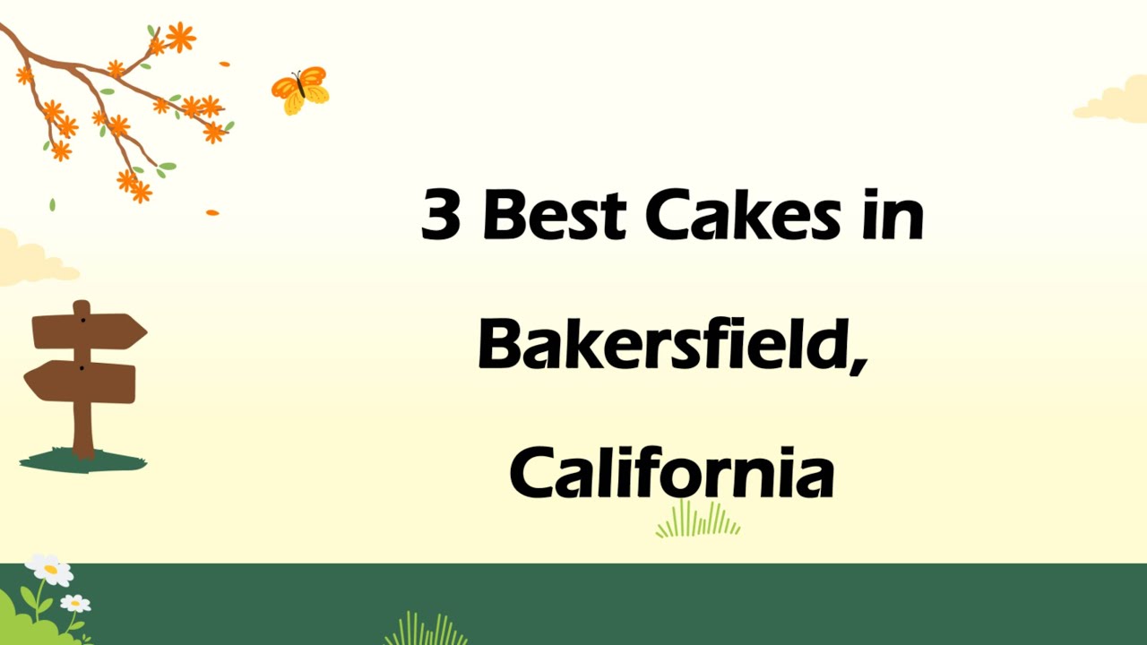 3 Best Cakes in Bakersfield, California | Pastry Shops
