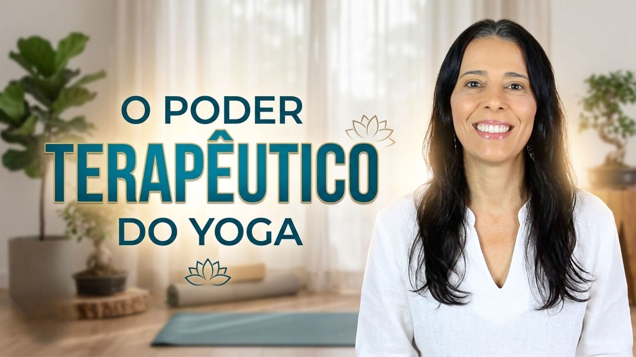 O PODER TERAPÊUTICO DO YOGA | Equilíbrio Emocional, Mental e Cura Interior