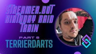 Streamer.bot Raid Train - Part 5 - TerrierDarts - (@TerrierDarts)