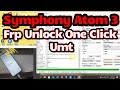 Symphony Atom 3 Frp Unlock By Umt || Symphony Atom 3 Frp Reset By Umt || Symphony Atom 3 Frp Bypass