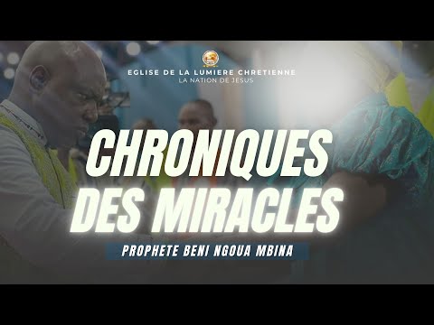 CHRONIQUES DES MIRACLES Prophète Beni NGOUA MBINA