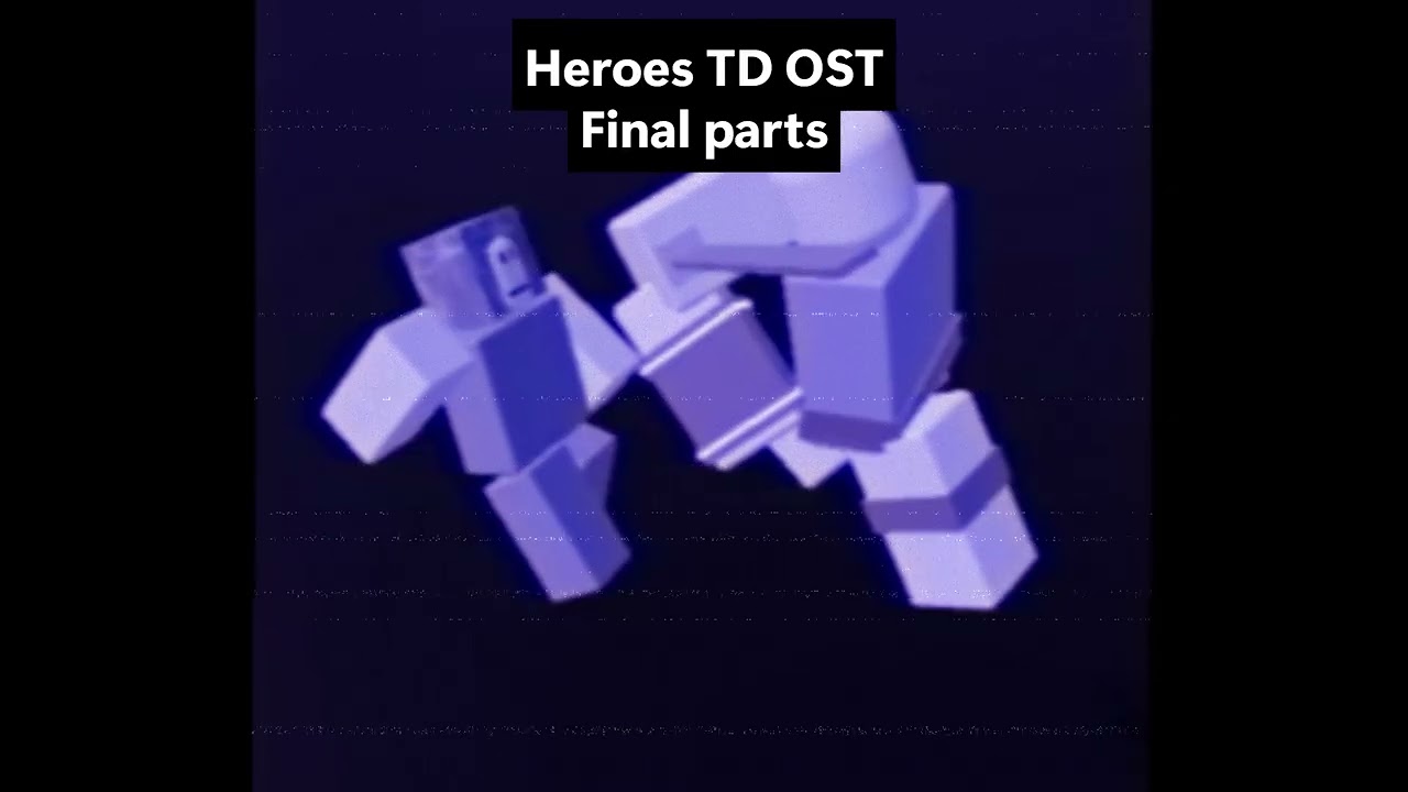 Final parts Heroes TD OST 