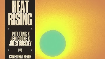 Pete Tong X Jem Cooke X Jules Buckley - Heat Rising (CamelPhat Remix)