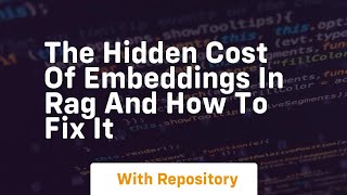 the hidden cost of embeddings in rag and how to fix it