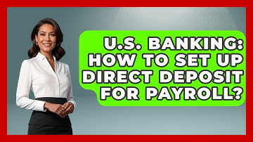 U.S. Banking: How To Set Up Direct Deposit For Payroll? - Middle East Migraters