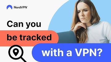 Can you be tracked with a VPN? | NordVPN