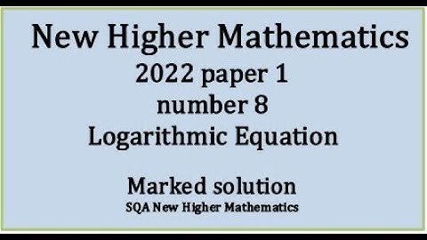 2022 SQA Higher Mathematics Paper 1 no.8 Logarithmic Equation
