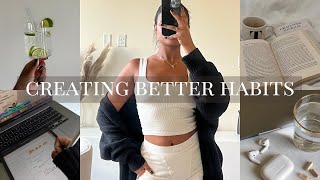 creating healthy habits | small daily changes to better yourself *realistic*