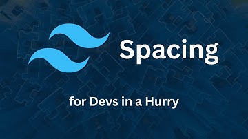 Spacing - Tailwind CSS for Devs in a Hurry